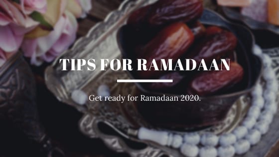 7 Tips To Help You Prepare For Ramadaan